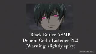 Black Butler ASMR Demon Ciel x Listener Pt2 Warning slightly spicy [upl. by Nerraw]