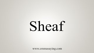 How To Say Sheaf [upl. by Hakon]