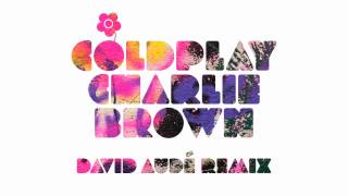 Coldplay  Charlie Brown David Audé Remix Official Audio [upl. by Hunsinger807]