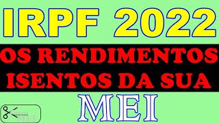 MEI  Como Preencher os Rendimentos Isentos e Não Tributáveis no Imposto de Renda 2022 [upl. by Other]