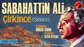 SABAHATTİN ALİ  ÇİRKİNCE  Sesli Kitap [upl. by Afirahs]