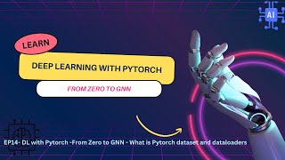 EP14 DL with Pytorch From Zero to GNN What is Pytorch dataset and dataloaders [upl. by Oglesby991]