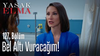 Bel altı vuracağım  Yasak Elma 127 Bölüm [upl. by Perrin]