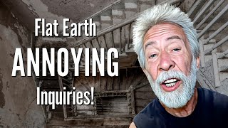 Flat Earth ANNOYING Inquiries [upl. by Esetal]