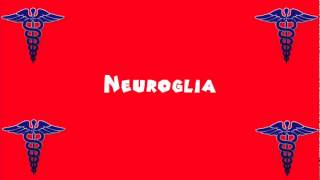 Pronounce Medical Words ― Neuroglia [upl. by Aivital466]