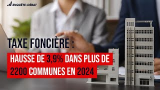 Taxe foncière  Hausse de 39 dans plus de 2200 communes en 2024 [upl. by Odyssey600]