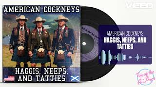 American Cockneys  Haggis Neeps And Tatties AI song [upl. by Suzie]