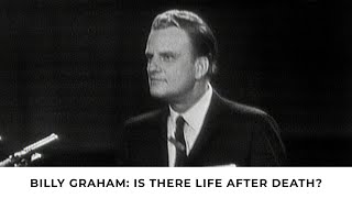 Life After Death  Billy Graham Classic Sermon [upl. by Donahoe439]