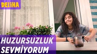 Deliha  Huzursuzluk Sevmiyorum [upl. by Svetlana]