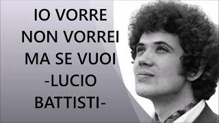 IO VORREI NON VORREI MA SE VUOI ✔LUCIO BATTISTI CON TESTO integrale🎤with lyrics♫♫ 1972 ★★★★★ [upl. by Yeslah]