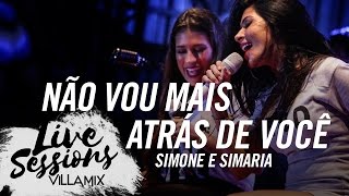 Não vou mais atrás de você  Simone e Simaria  Live Sessions  Villa Mix Festival Fortaleza [upl. by Araik]