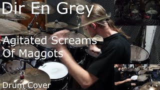 Dir En Grey  Agitated Screams Of Maggots Drum Cover [upl. by Neztnaj197]