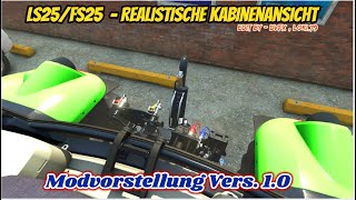 LS25FS25  Realistische Kabinenansicht Vers 10 Modvorstellung [upl. by Blackman433]