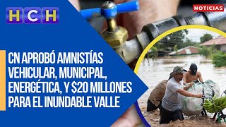 CN aprobó amnistías vehicular municipal energética y 20 millones para el inundable Valle de Sula [upl. by Narak951]