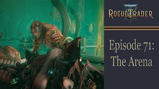 The Arena  Warhammer 40k Rogue Trader Ep 71 Daring [upl. by Issiah456]