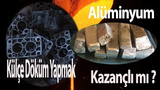 ALÜMİNYUM KÜLÇE DÖKMEK KARLI BİR İŞ Mİ [upl. by Nanis]