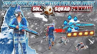 TOP UP 500K DEMI SG METEOR AQUA BRUST🥶 SERBA BIRU SOLO VS SQUAD 29KILL [upl. by Huppert18]