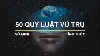 50 QUY LUẬT VŨ TRỤ  Tôi đã Khám Phá ra Cách Vận Dụng Sức Mạnh Vũ Trụ rất ít người biết [upl. by Kciregor]