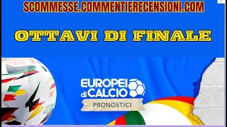 Pronostici OTTAVI DI FINALE Europei 2024 scommesse europei euro2024 [upl. by Eerazed909]