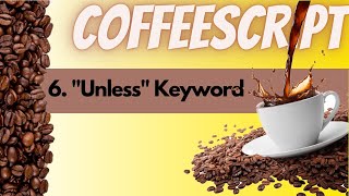 CoffeeScript  6  quotUnlessquot Keyword [upl. by Albion]