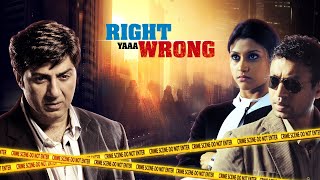 Sunny Deol Crime Thriller Full Hindi Movie  quotRIGHT YAAA WRONGquot  Irrfan Khan  Konkona Sen Sharma [upl. by Sallee]