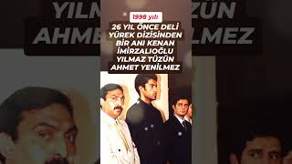 26 YIL ÖNCE DELİ YÜREK KENAN İMİRZALIOĞLU YILMAZ TÜZÜN AHMET YENİLMEZ ESKİ GÜZEL GÜNLERDEN BİR HATIR [upl. by Kinsman142]