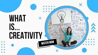 What is Creativity [upl. by Jemimah10]