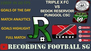 TRIPLE X FC VS BEDOK RESERVOIR PUNGGOL CSC  X LEAGUE DIV 3  FUHUA SEC  10 NOV [upl. by Noda233]