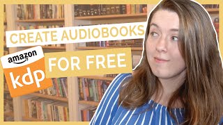 Create an Audiobook for FREE on Amazon  KDPs Audible Audiobook Beta Program [upl. by Llertnac]