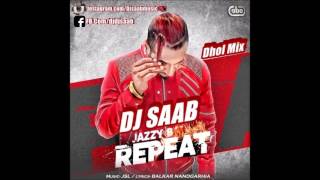 Repeat  Jazzy B  Dj saaB Dhol Mix [upl. by Hakilam]