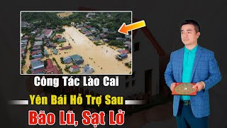 Công tác Lào Cai yên bái hỗ trợ sau bão lũ sạt lở [upl. by Maitund814]