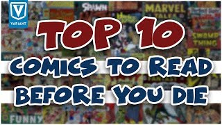 Top 10 Comics You Need To Read Before You Die [upl. by Noneek]