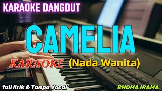 CAMELIA Karaoke Nada Wanita  By Rhoma irama  Enak Di Nyanyikan [upl. by Olli]