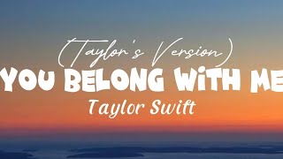 Taylor Swift  You Belong With Me Taylors Version Lyrics [upl. by Ahsienyt]