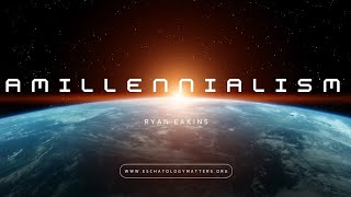 Ryan Eakins the Two Age Model of Amillennialism DefinedTerminology the End Times Made Simple [upl. by Nohsram]