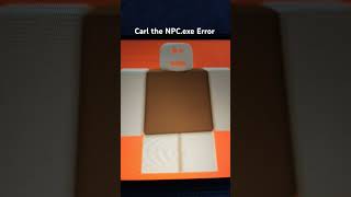 Carl the NPCexe Error 8  Carl the NPCExe Error Series roblox npc carlthenpc [upl. by Ainekahs]