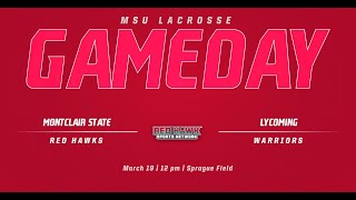 Montclair State Mens Lacrosse vs Lycoming  31922 [upl. by Ntsyrk]