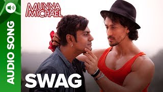 Swag Full Audio Song  Nawazuddin Siddiqui amp Tiger Shroff  Munna Michael 2017 [upl. by Nirehs]