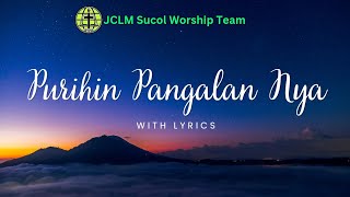 Purihin Pangalan Nya with Lyrics  JCLM Sucol Worship Team [upl. by Sibylla]