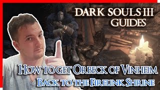 Dark Souls 3  How to get Orbeck of Vinheim  Dark Souls 3 Guides [upl. by Arndt]