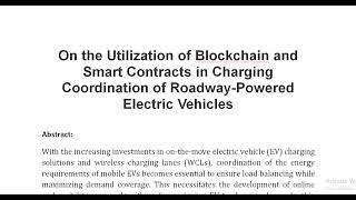 On the Utilization of Blockchain and Smart Contracts in Charging Coordination of Roadway Powered Ele [upl. by Hadria]