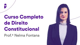 Curso Completo de Direito Constitucional  Prof Nelma Fontana [upl. by Dubenko217]