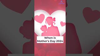 When is Mothers Day 2024 Date  shorts shortsfeed youtubeshorts [upl. by Glenna]