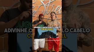 Adivinhe o artista com MC DANIEL mainstreet trap mcdaniel [upl. by Karas477]