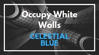 Occupy White Walls  Music  Celestial Blue [upl. by Ahsienahs]