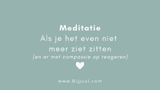 Meditatie  Als je het even niet meer ziet zitten en er met compassie op reageren [upl. by Camey]