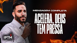 MENSAGEM COMPLETA Acelera Deus Tem Pressa  Pr Leonardo Sale [upl. by Atin]