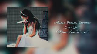 Ariana Grande Cashmere Cat  Quit PianoSad Version [upl. by Bowes]