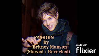 Fashion by Britney Manson  Slowed  Reverbed Version songs chico mog slowedandreverb trending [upl. by Ssilb]