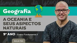 A Oceania e seus aspectos naturais – Geografia – 9º ano – Ensino Fundamental [upl. by Leilah]